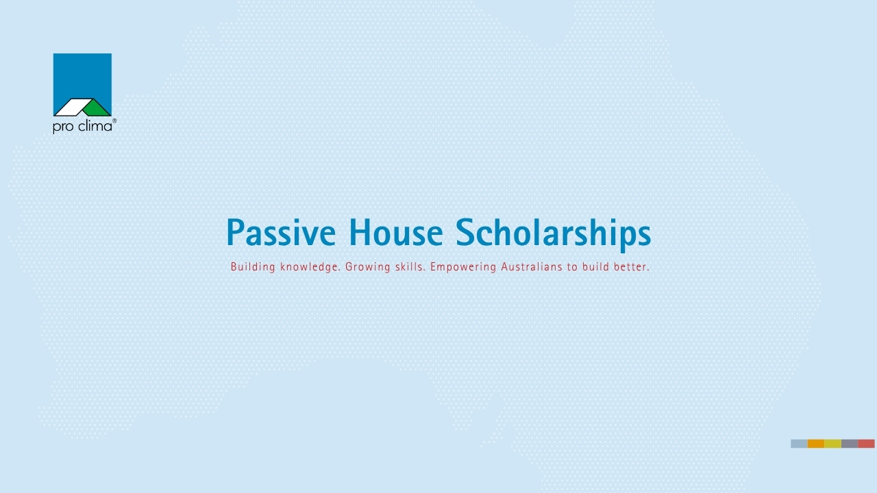 Pro Clima Passive House Scholarships program.